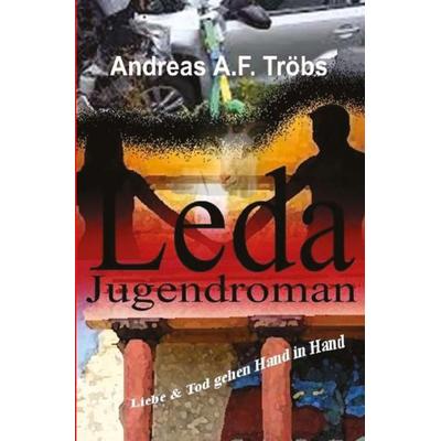 Leda, Taschenbuch von Andreas A.F. Tröbs, Epubli, 978-3-7450-6610-4
