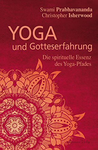 Swami Prabhavananda - Yoga und Gotteserfahrung: Die spirituelle Essenz des Yoga-Pfades - Preis vom 06.10.2026 07:26:00 h
