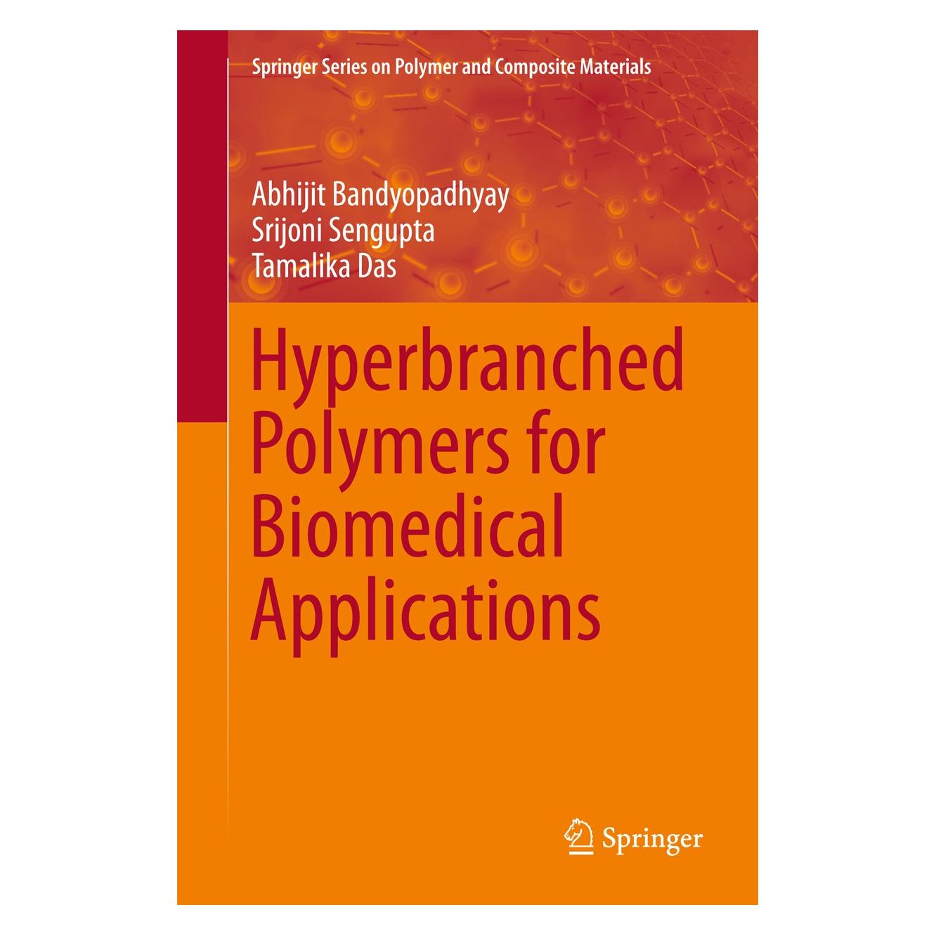 Springer Hyperbranched Polymers for Biomedical Applications (Englisch, Hardcover, Abhijit Bandyopadhyay, Srijoni Sengupta, Tamalika Das) (9789811065132)