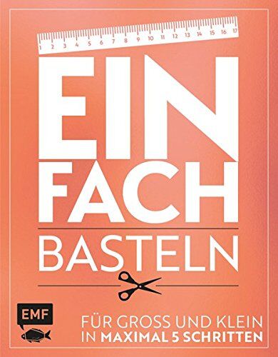 Daniela Fugger - Einfach - Basteln: Für Groß und Klein - In maximal 5 Schritten - Preis vom 11.10.2026 03:10:56 h
