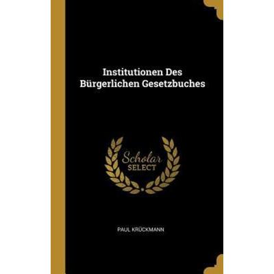 Institutionen Des Bürgerlichen Gesetzbuches, Gebundene Ausgabe von Paul Krückmann, Creative Media Partners, LLC, 978-0-270-55036-8