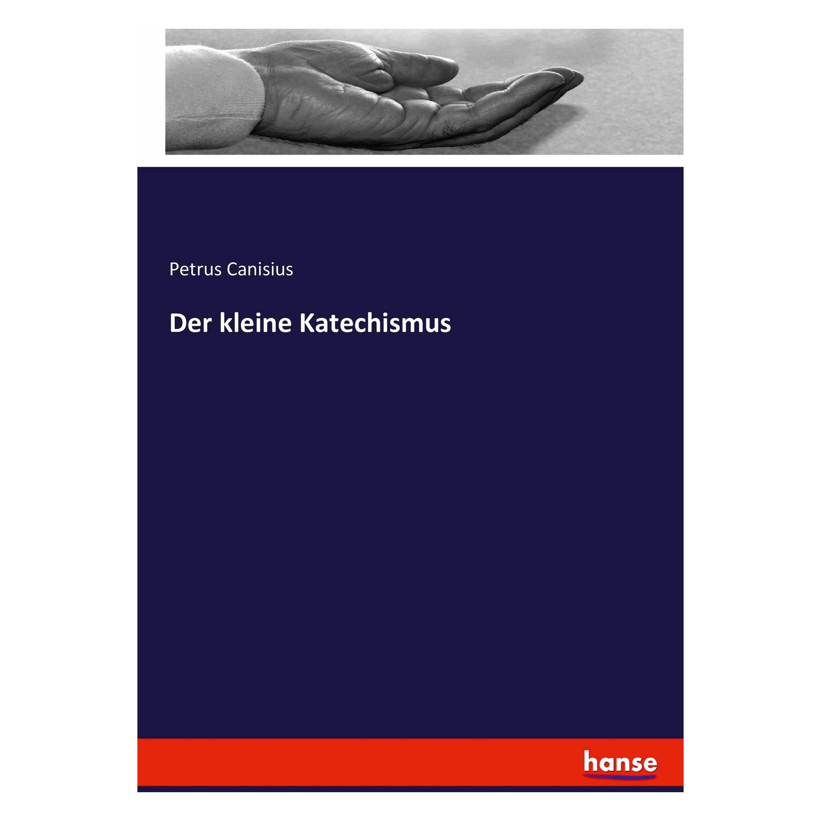Hansebooks Canisius:Der kleine Katechismus (Deutsch, Softcover, Petrus Canisius) (64893242)