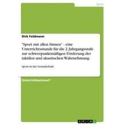 'Sport mit allen Sinnen' - eine Unterrichtsstunde für die 2. Jahrgangsstufe zur schwerpunktmäßigen Förderung der taktilen und akustischen Wahrnehmung,
