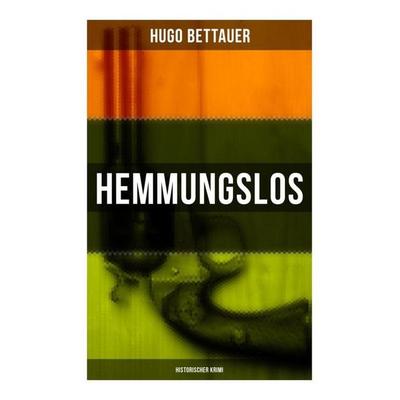 Hemmungslos: Historischer Krimi, Taschenbuch von Hugo Bettauer, Musaicum Books, 978-80-272-5619-8