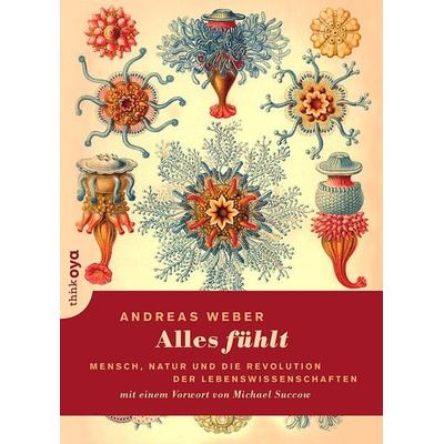 Alles fühlt, Paperback von Andreas Weber, ThinkOya, 978-3-927369-86-3