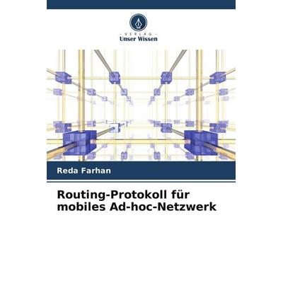 Routing-Protokoll für mobiles Ad-hoc-Netzwerk, Taschenbuch von Reda Farhan, Verlag Unser Wissen, 978-3-330-06740-0