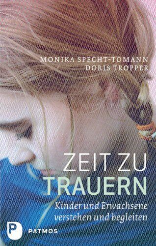 Monika Specht-Tomann - Zeit zu trauern - Kinder und Erwachsene verstehen und begleiten - Preis vom 04.10.2026 03:51:26 h