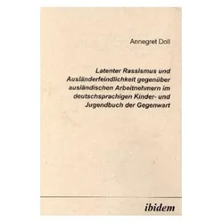 Latenter Rassismus und Ausländerfeindlichkeit gegenüber ausländischen Arbeitnehmern im deutschsprach, Fachbücher von Annegret Doll
