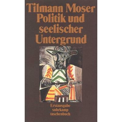 Politik und seelischer Untergrund, Taschenbuch von Tilmann Moser, Suhrkamp