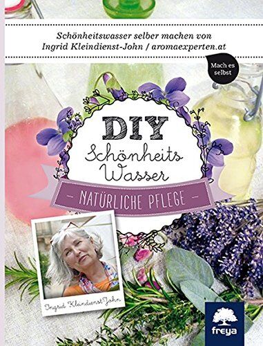 Ingrid Kleindienst-John - DIY Schönheitswasser: Natürliche Pflege - Preis vom 10.10.2026 11:48:34 h