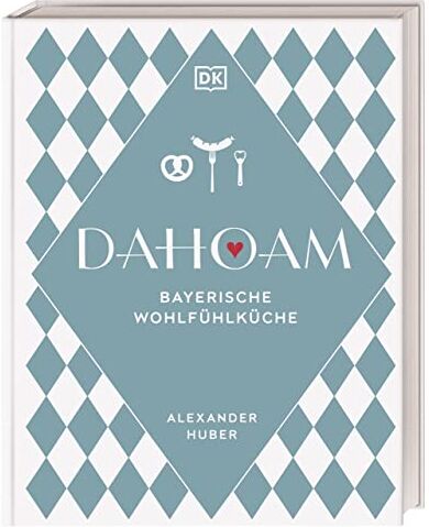 Alexander Huber - Dahoam: Bayerische Wohlfühlküche: 90 bayerische Lieblingsgerichte, nach Rezepten vom Profi. Wunderbar raffiniert und doch erstaunlich einfach erklärt von Sternekoch Alexander Huber - Preis vom 19.10.2026 19:33:35 h