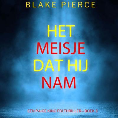 Het Meisje Dat Hij Nam (Een Paige King FBI Thriller—Boek 3) - Blake Pierce, Audio, 9798341596276