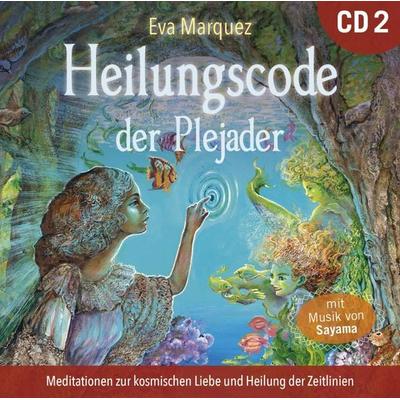 Heilungscode der Plejader [Übungs-CD 2] - Eva Marquez,Sayama, CD, 9783954473885