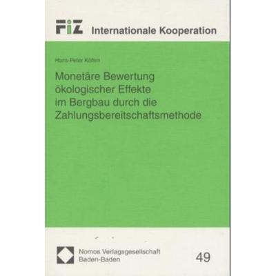Monetäre Bewertung ökologischer Effekte im Bergbau durch die Zahlungsbereitschaftsmethode, Taschenbuch von Hans-Peter Kölfen, Nomos, 978-3-7890-6602-3
