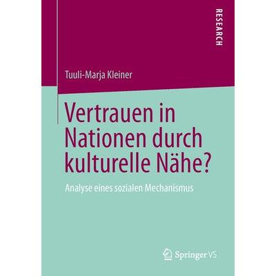 Vertrauen in Nationen durch kulturelle Nähe?, Taschenbuch von Tuuli-Marja Kleiner, Springer Fachmedien Wiesbaden GmbH, 978-3-658-02674-5