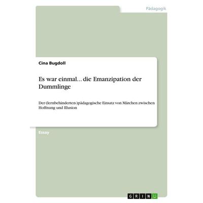 Es war einmal... die Emanzipation der Dummlinge, Taschenbuch von Cina Bugdoll, GRIN, 978-3-640-14813-4
