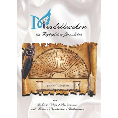 Pendellexikon, Gebundene Ausgabe von Gerhard Rathmanner (Pega),Sabine Rathmanner (Pegalinchen), BoD – Books on Demand, 978-3-7460-5901-3