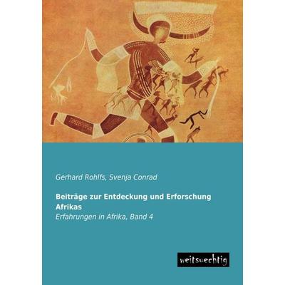 Beiträge zur Entdeckung und Erforschung Afrikas, Taschenbuch von Gerhard Rohlfs, Weitsuechtig, 978-3-95656-045-3
