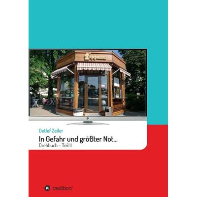 In Gefahr und größter Not... II, Taschenbuch von Detlef Zeiler, Tredition, 978-3-7469-5166-9