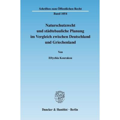 Naturschutzrecht und städtebauliche Planung im Vergleich zwischen Deutschland und Griechenland., Taschenbuch von Eftychia Kourakou, Duncker & Humblot,