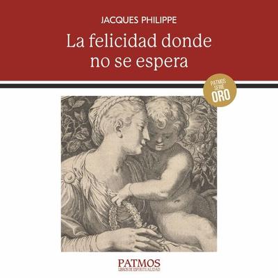 La felicidad donde no se espera - Jacques Philippe, Audio, 9788432160882