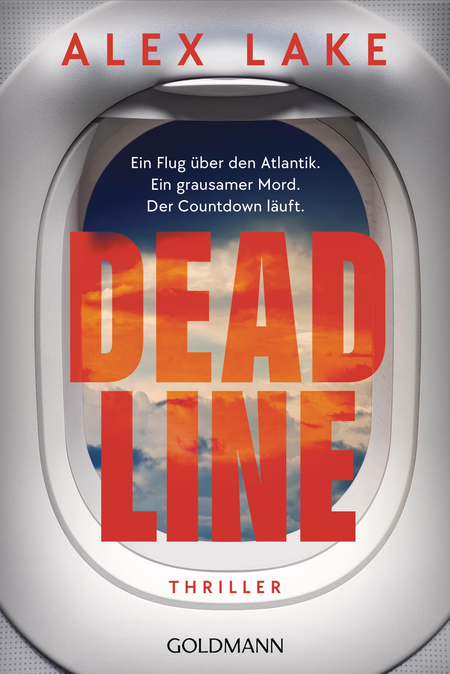 Alex Lake - Deadline: Thriller - Ein Flug über den Atlantik. Ein grausamer Mord. Der Countdown läuft. - »Unmöglich aus der Hand zu legen!« (Daily Mail) - Preis vom 19.10.2026 19:33:35 h