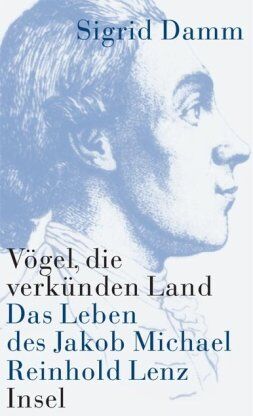 Sigrid Damm - Vögel, die verkünden Land: Das Leben des Jakob Michael Reinhold Lenz - Preis vom 16.10.2026 11:41:07 h
