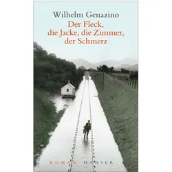 Der Fleck, die Jacke, die Zimmer, der Schmerz, Belletristik von Wilhelm Genazino