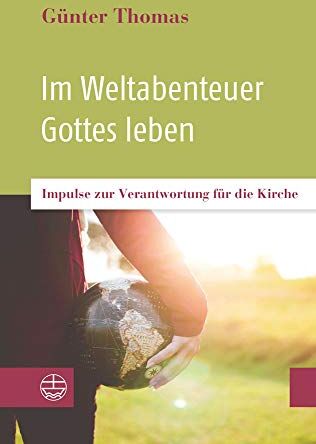 Günter Thomas - Im Weltabenteuer Gottes leben: Impulse zur Verantwortung für die Kirche - Preis vom 02.10.2026 23:42:20 h