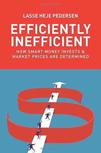 Pedersen, Lasse Heje - Efficiently Inefficient: How Smart Money Invests and Market Prices Are Determined - Preis vom 07.10.2026 11:45:10 h