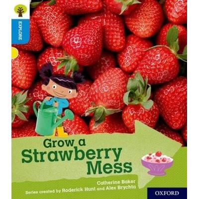 Oxford Reading Tree Explore with Biff, Chip and Kipper: Oxford Level 3: Grow a Strawberry Mess, Taschenbuch von Catherine Baker, Oxford University