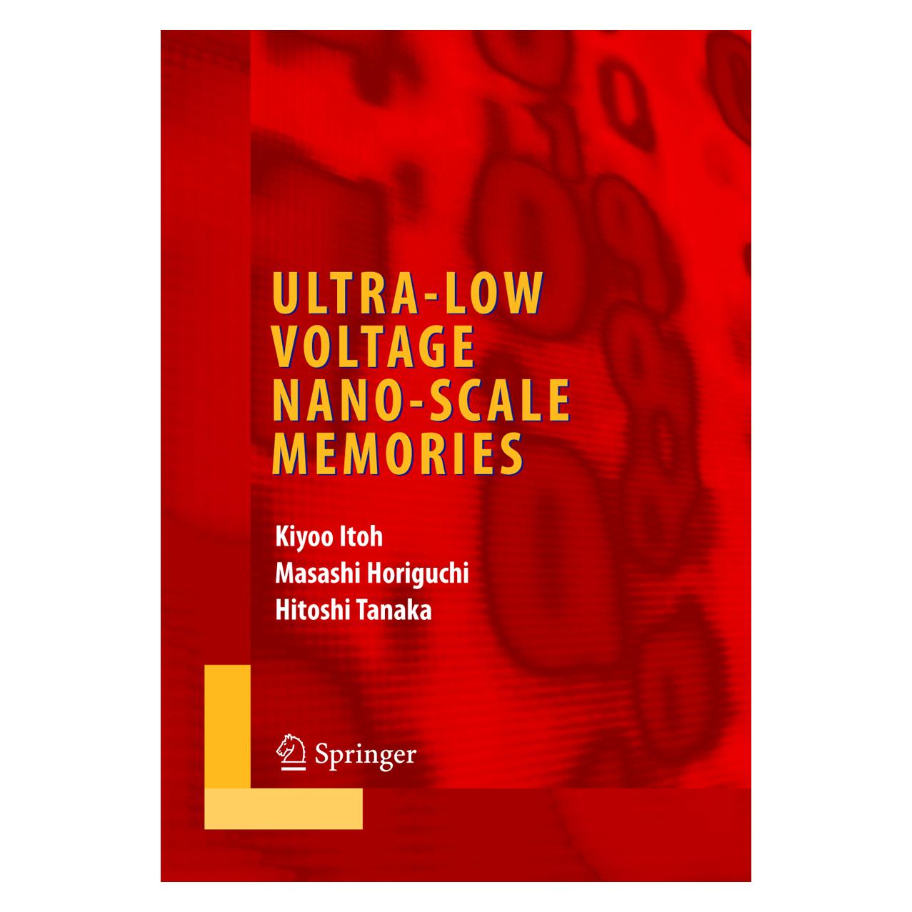 Springer Ultra-Low Voltage Nano-Scale Memories (Englisch, Softcover, Hitoshi Tanaka, Kiyoo Itoh, Masashi Horiguchi) (55381802)