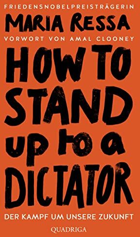 Maria Ressa - HOW TO STAND UP TO A DICTATOR - Deutsche Ausgabe. Von der Friedensnobelpreisträgerin: Der Kampf um unsere Zukunft - Preis vom 15.10.2026 23:06:25 h