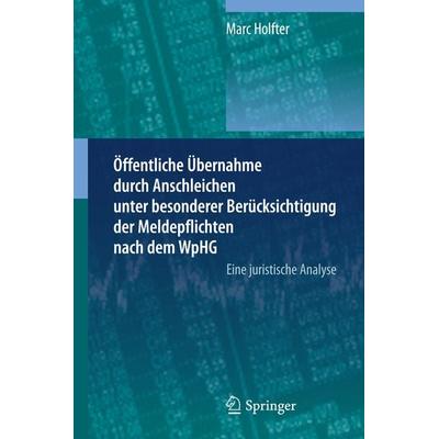 Öffentliche Übernahme durch Anschleichen unter besonderer Berücksichtigung der Meldepflichten nach dem WpHG, Gebundene Ausgabe von Marc Holfter,