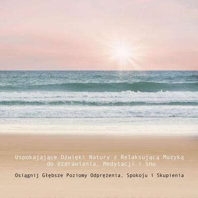 Uspokajające Dźwięki Natury z Relaksującą Muzyką do Uzdrawiania, Medytacji i Snu - Yella A. Deeken, Audio, 4057664479273