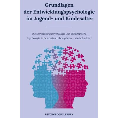 Grundlagen der Entwicklungspsychologie im Jugend- und Kindesalter, Taschenbuch von Psychologie lernen, Bookmundo Direct, 978-94-036-2736-6