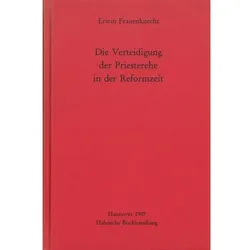 Die Verteidigung der Priesterehe in der Reformzeit, Fachbücher von Erwin Frauenknecht
