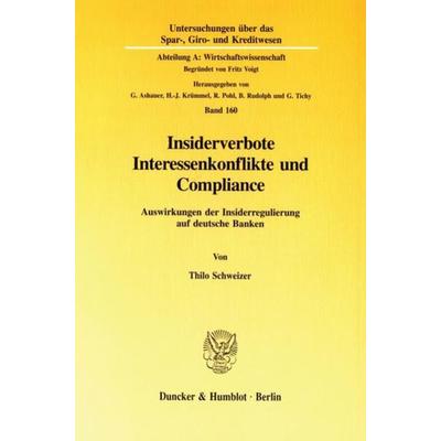 Insiderverbote, Interessenkonflikte und Compliance., Taschenbuch von Thilo Schweizer, Duncker & Humblot, 978-3-428-08862-1