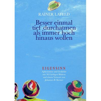Eigensinn, Gebundene Ausgabe von Rainer Lafeld, BoD – Books on Demand, 978-3-8370-5157-5