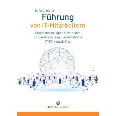 Erfolgreiche Führung von IT-Mitarbeitern, Gebundene Ausgabe von Eric von Nagel, Tredition, 978-3-347-82333-4