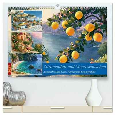 Zitronenduft und Meeresrauschen (hochwertiger Premium Wandkalender 2027 DIN A2 quer), Kunstdruck in Hochglanz