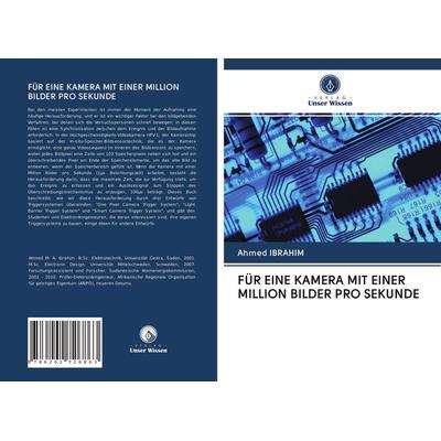 Für eine Kamera mit einer Million Bilder Pro Sekunde, Taschenbuch von Ahmed Ibrahim, Verlag Unser Wissen, 978-620-2-72686-3
