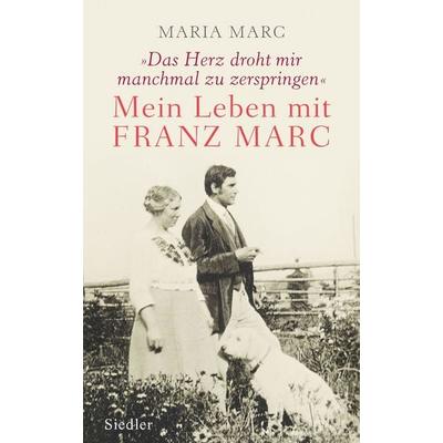 »Das Herz droht mir manchmal zu zerspringen«, Gebundene Ausgabe von Maria Marc, Siedler, 978-3-8275-0035-9