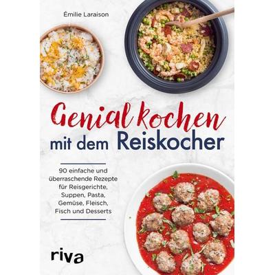 Genial kochen mit dem Reiskocher, Taschenbuch von Émilie Laraison, Riva, 978-3-7423-1258-7