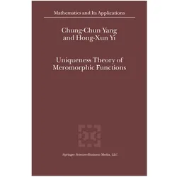 Uniqueness Theory of Meromorphic Functions, Fachbücher von Chung-Chun Yang, Hong-Xun Yi