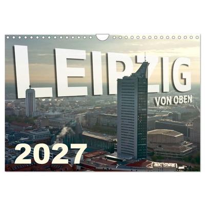 Leipzig von Oben 2027 (Wandkalender 2027 DIN A4 quer), CALVENDO Monatskalender
