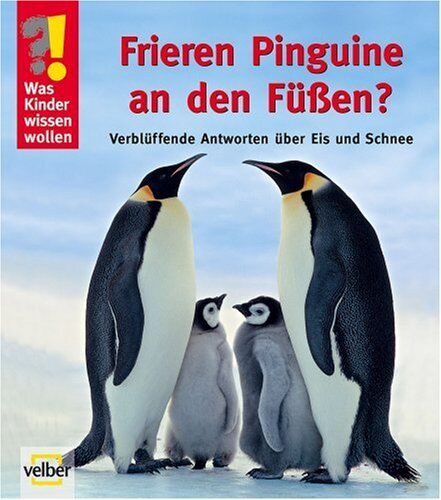 Ulrike Berger - Was Kinder wissen wollen. Frieren Pinguine an den Füßen?: Verblüffende Antworten über Eis und Schnee - Preis vom 09.10.2026 07:28:09 h