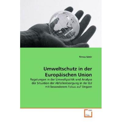 Sótér, T: Umweltschutz in der Europäischen Union, Taschenbuch von Tímea Sótér, VDM, 978-3-639-07949-4