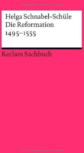 Helga Schnabel-Schüle - Die Reformation 1495-1555: Politik mit Theologie und Religion - Preis vom 09.10.2026 07:28:09 h