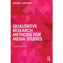 Qualitative Research Methods for Media Studies, Fachbücher von Bonnie S. Brennen